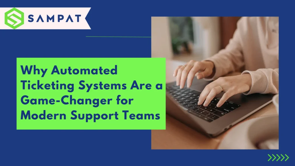 Automated ticketing system are a game changer for support teams