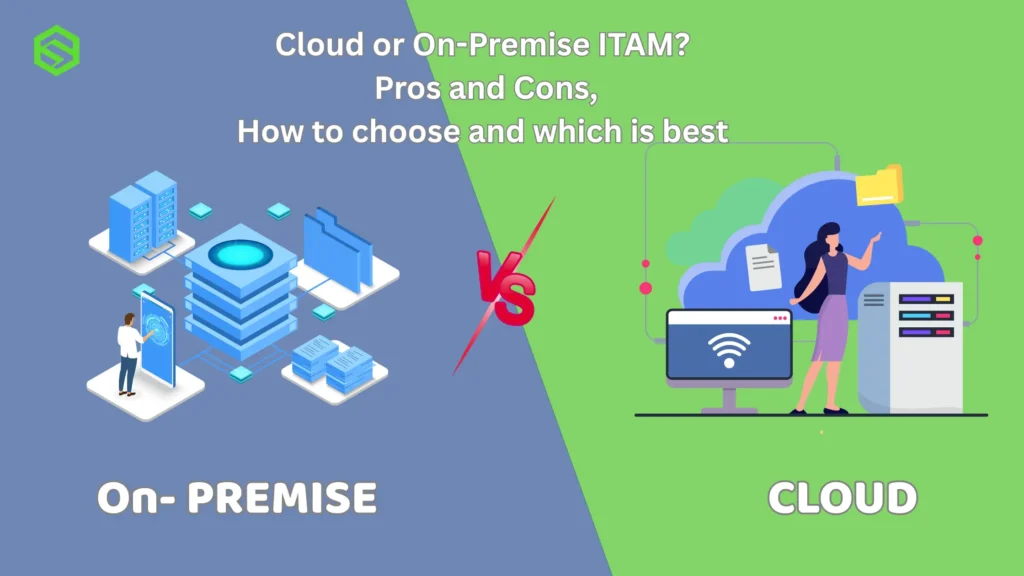 Cloud vs On-premise ITAM: Which is best?